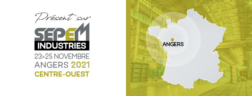 Salon SEPEM INDUSTRIES - ANGERS du 23 au 25 Novembre 2021